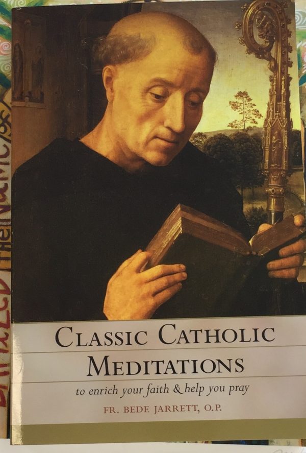 Classic Catholic Meditations By Fr. Bede Jarrett, O.P. | Dominican ...